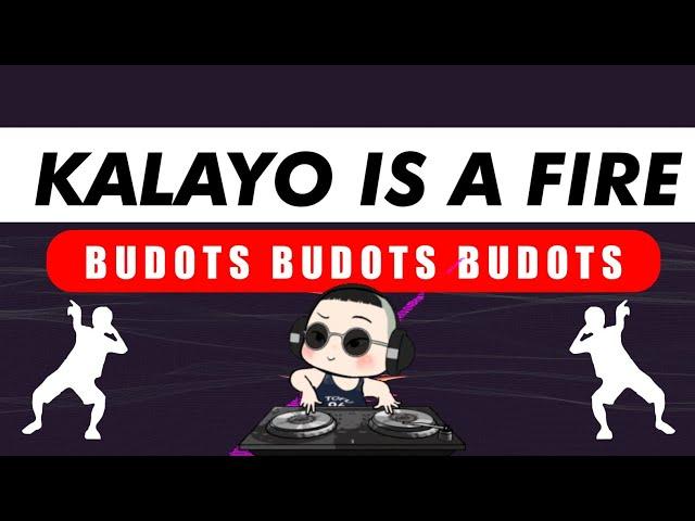 KALAYO IS A FIRE ( BUDOTS ) | DJ KRZ