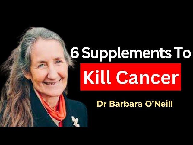 These 6 Supplements KILL CANCER & Beat DiseaseDr. Barbara O'Neill