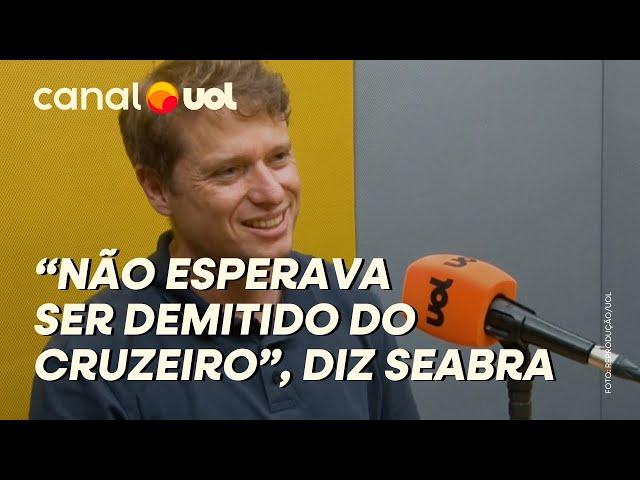 FERNANDO SEABRA RELEMBRA DEMISSÃO DO CRUZEIRO: 'ME PEGOU DE SURPRESA'