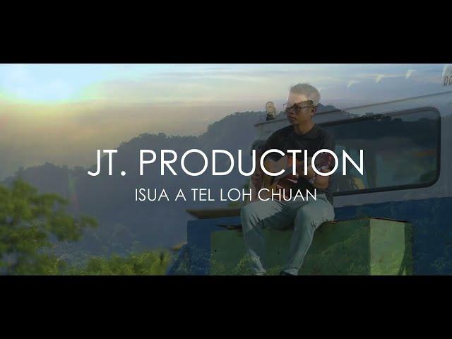 Jt Production - Isua a tel loh chuan (Official M/V)