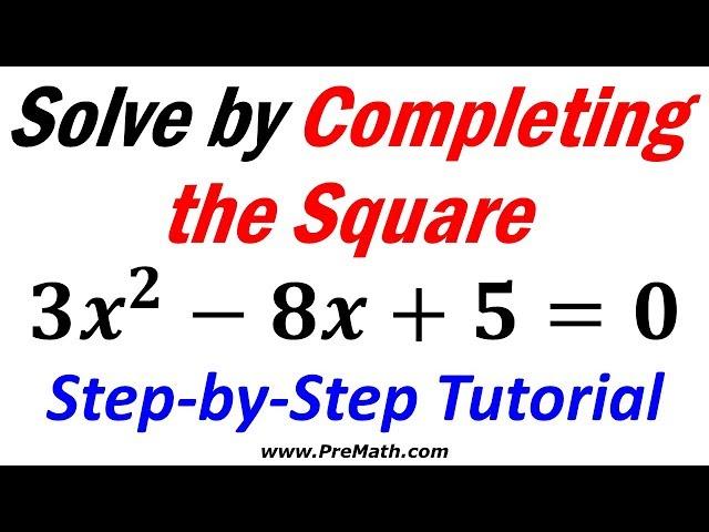 Solve Quadratic Equations by Completing the Square: Step-by-Step Tutorial