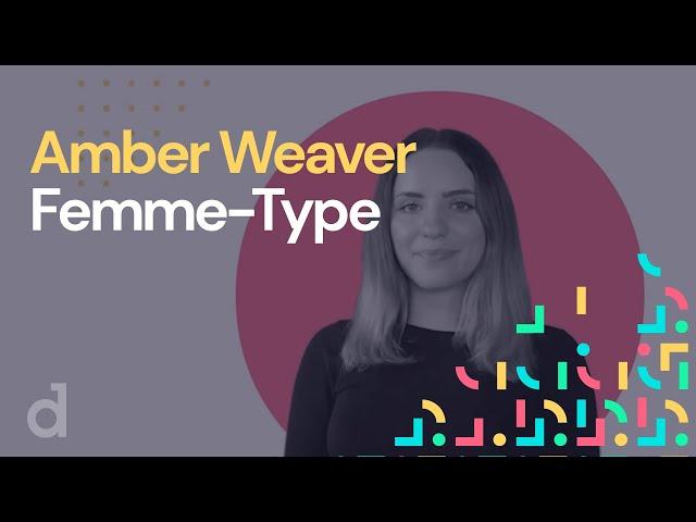 Meet Diversity Type designer, Amber Weaver Femme-Type