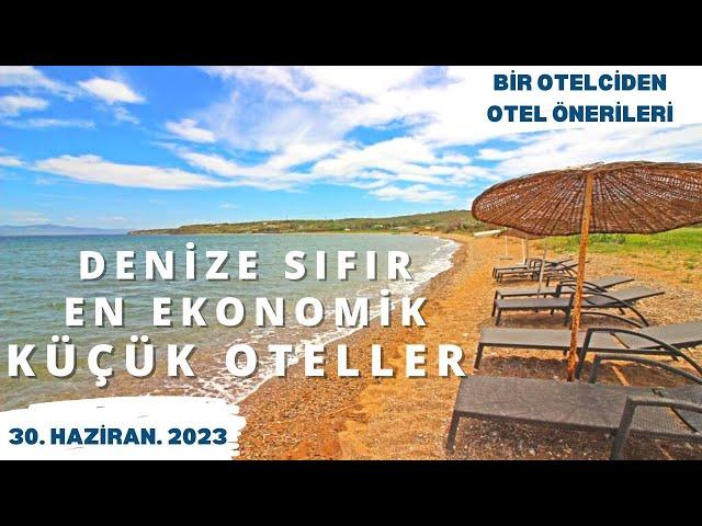 DENİZE SIFIR EN EKONOMİK 5 KÜÇÜK OTEL |  Denize Sıfır Oteller | 30 Haziran 2023