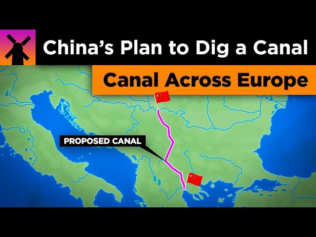 China's Insane Plan to Dig a Canal Across the Balkans