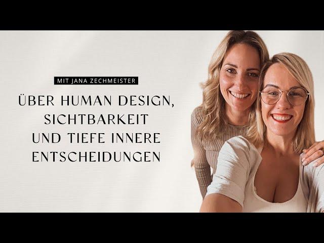 Über Human Design, Sichtbarkeit und tiefe innere Entscheidungen | mit Jana Zechmeister