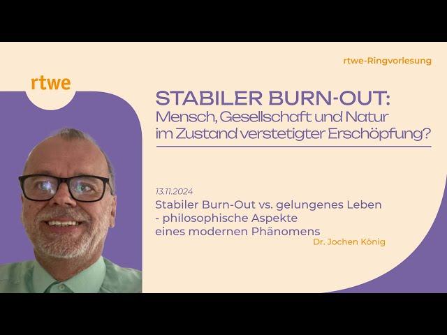 Stabiler Burn-Out vs. gelungenes Leben - philosophische Aspekte eines modernen... | Dr. Jochen König