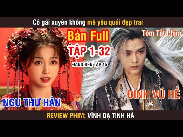 Review Phim: Vĩnh Dạ Tinh Hà (Bản Full) 1-32 | Ngu Thư Hân | Đinh Vũ Hề | Chúc Tự Đan