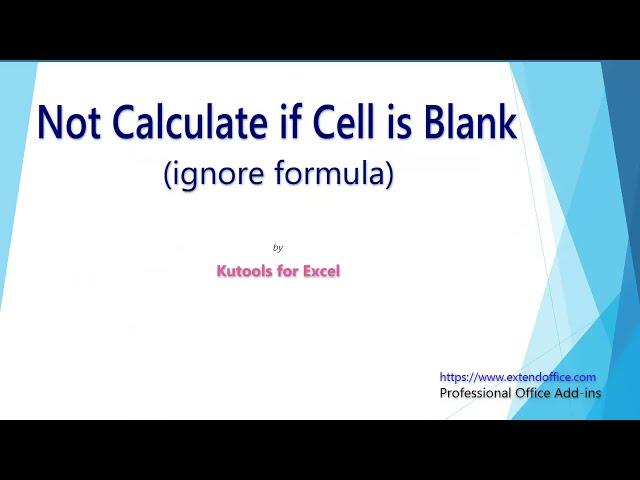 How to not calculate (ignore formula) if cell is blank in Excel