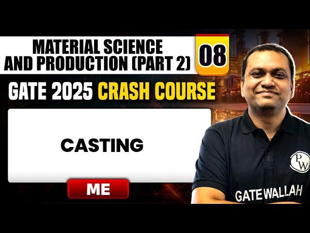 Material Science & Production (Part 2) 08 | Casting | Mechanical Engg. | GATE 2025 Crash Course