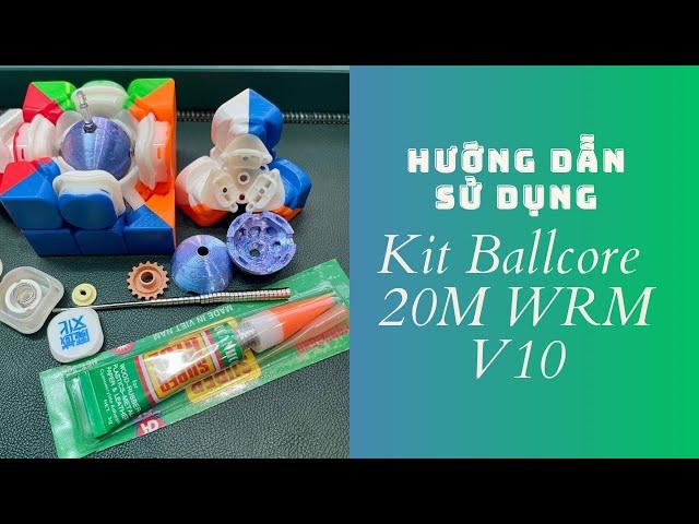 Review Kit mod Ballcore 20M WRM v10 và WRM v10 sau 1 tuần trải nghiệm