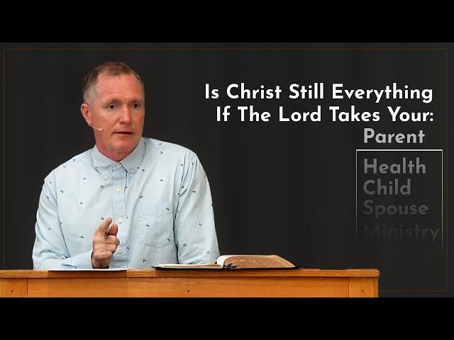 If The Lord Takes ___, Is Christ Still Everything? - Tim Conway