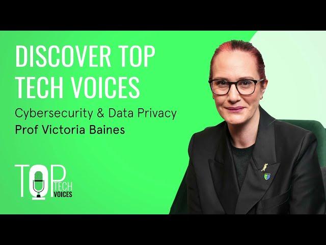 DISCOVER TOP TECH VOICES: Cybersecurity & Data Privacy with Prof. Victoria Baines