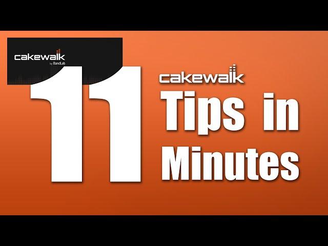 11 Cakewalk tips that you might not know