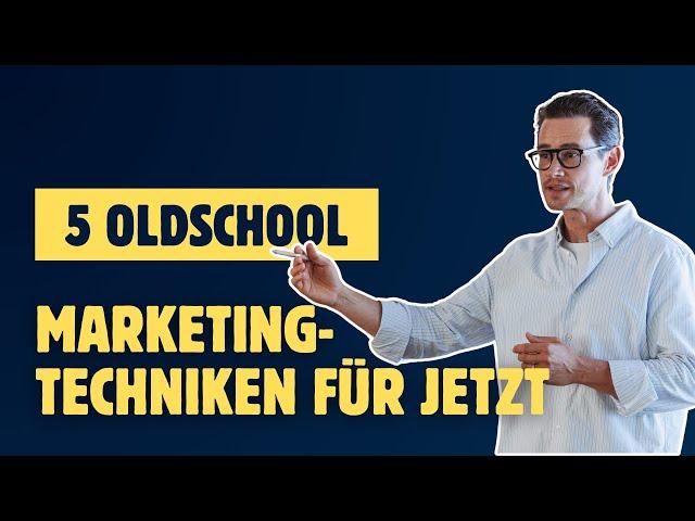 Fünf Old-School Marketing Strategien, die heute (wieder) perfekt funktionieren!