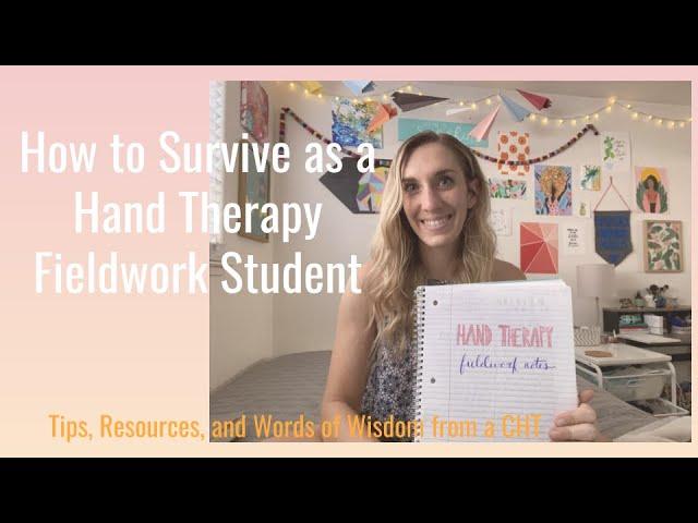 How to Survive as a Hand Therapy Fieldwork Student