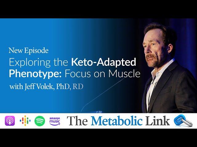 Jeff Volek, PhD, RD | Exploring the Keto-Adapted Phenotype: Focus on Muscle | Ep.49