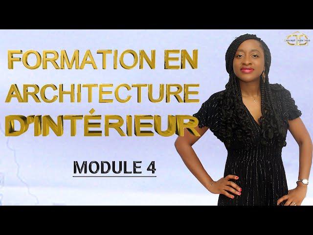 FORMATION EN ARCHITECTURE D'INTÉRIEUR AVEC CONCEPT LINDA DECO: Module 4