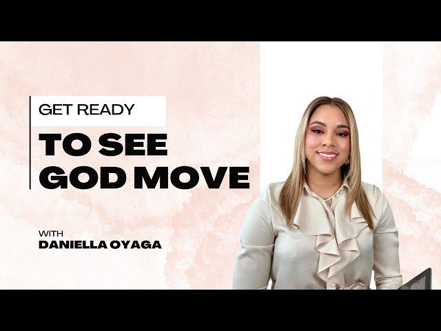 Get Ready to see God Move! | Daniella Oyaga