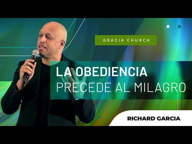 "La Obediencia, Antecede Al Milagro" | Richard Garcia