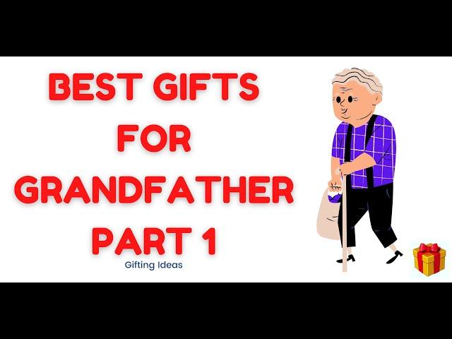 Best gifts for Grandfather I Gift for grandfather birthday, Anniversary I Part I