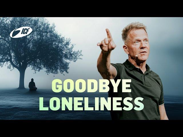 Goodbye Loneliness: How to Connect | Leo Bigger | ICF Zurich