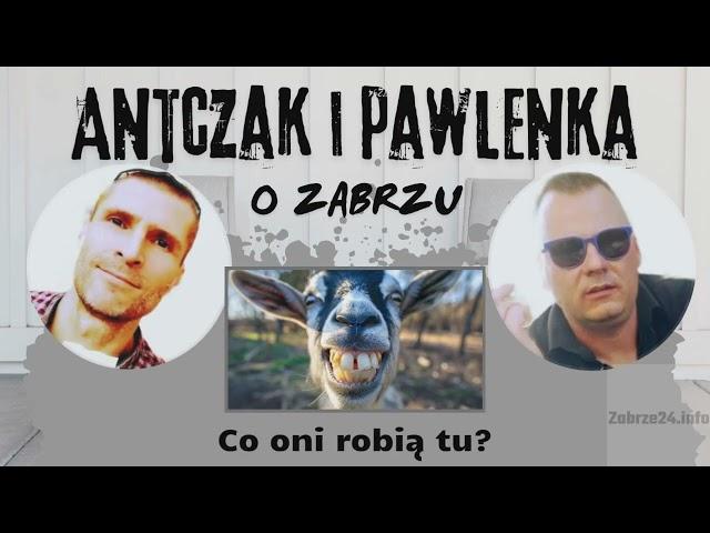 Antczak i Pawlenka o Zabrzu: odc. 40 "Co oni robią tu?"