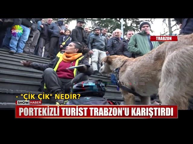 Portekizli Turist Trabzon'u karıştırdı