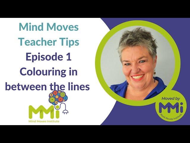 Mind Moves Teacher Tips_Episode 1 Colouring in between the lines