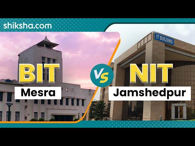 Which is better, BIT Mesra or NIT Jamshedpur?