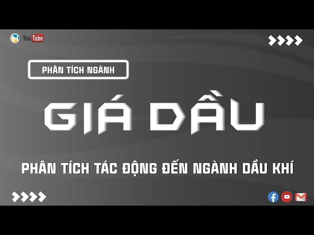 GIÁ DẦU - PHÂN TÍCH TÁC ĐỘNG ĐẾN CỔ PHIẾU DẦU KHÍ | THANH HUY STOCK