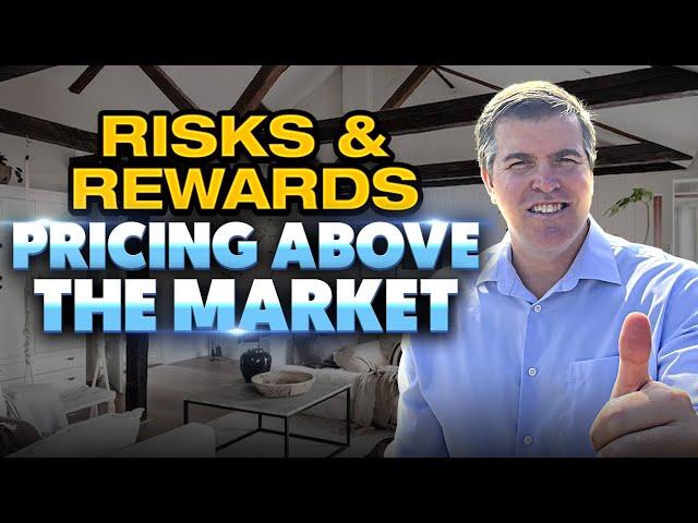 RISKS AND REWARDS of Pricing Your Home ABOVE the Market