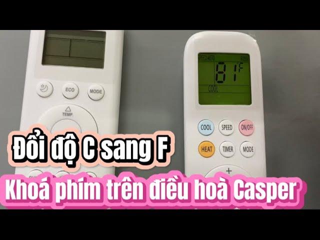 Hướng dẫn cách Đổi độ F sang C, khoá phím chức năng trên điều hoà Casper cho bác nào chưa biết
