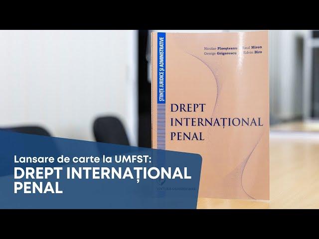 Lansare de carte la UMFST: Drept Internațional Penal