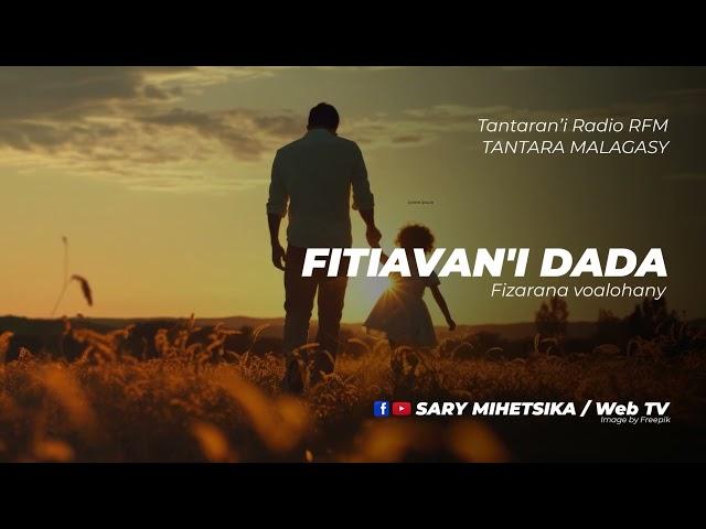 Tantara Malagasy - FITIAVAN'I DADA (Tantaran'i Radio RFM) Fizarana Voalohany