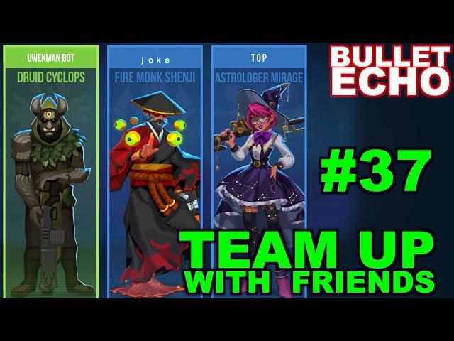 Bullet Echo | Team up with friends #37 | Battle Royale mode