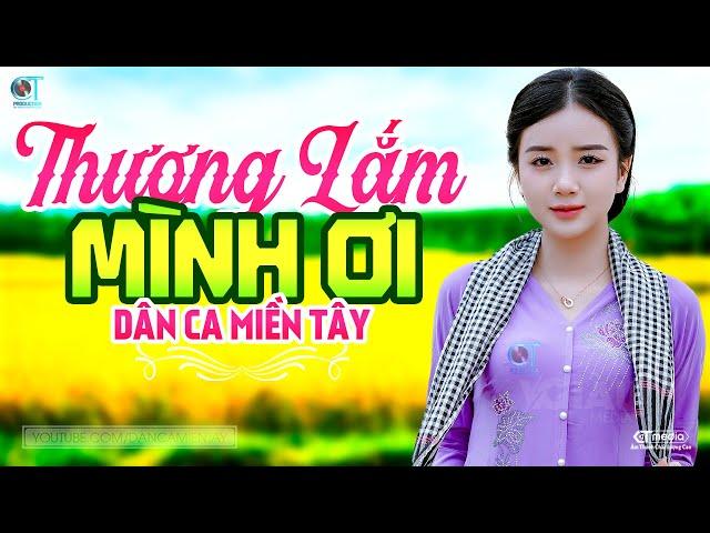 Thương Lắm Mình Ơi - LK Dân Ca Miền Tây 2024, Nhạc Trữ Tình Quê Hương Chọn Lọc - Dân Ca Miền Tây