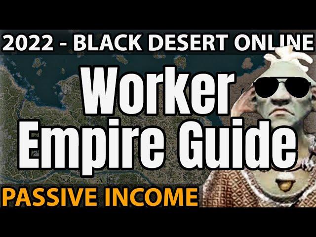 Worker Empire Guide 2022 - Black Desert Online: Nodes, Workers, Passive Income.