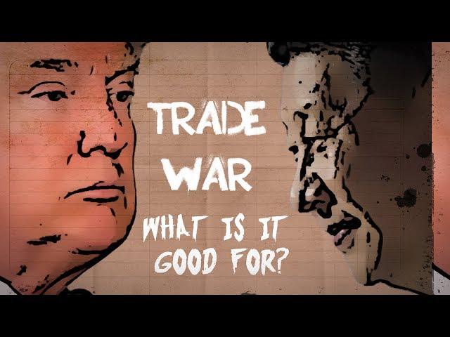 Trade War: What is it good for?