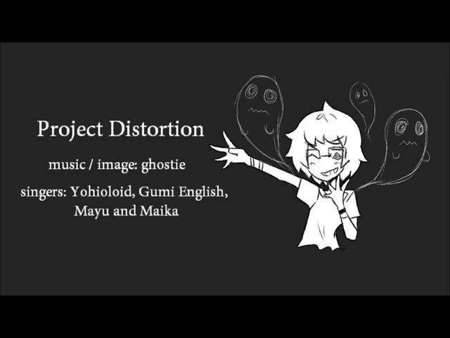 Project Distortion | GHOST Reupload