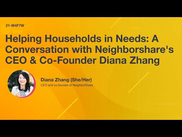 Day 1- Helping Households in Needs: A Conversation with Neighborshare's CEO & Co-Founder Diana Zhang