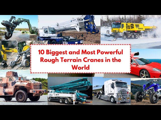 10 Biggest and Most Powerful Rough Terrain Cranes in the World Top 10 tuts+