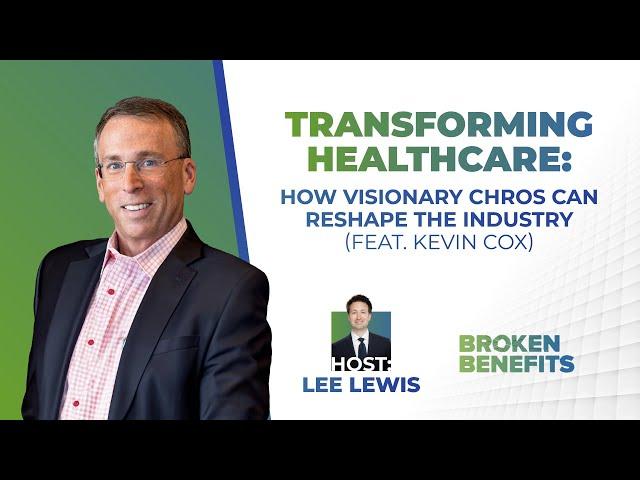 Transforming Healthcare: How Visionary CHROs Can Reshape the Industry with Kevin Cox