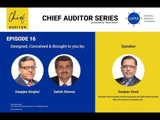 Chief Auditor Series #16 - Sanjeev Sood, Executive VP, IA and CAE, Max Life Insurance Company Ltd.