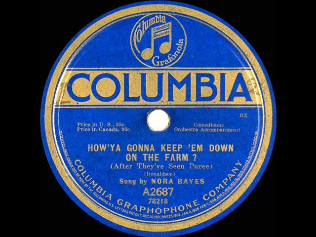 1918 Nora Bayes - How Ya Gonna Keep ‘Em Down On The Farm? (After They’ve Seen Paree)