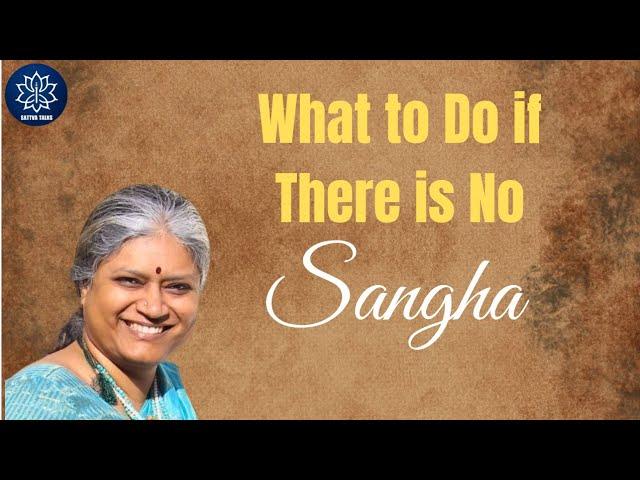 What to do if there is no Sangha ? Session with Meenakshi Srinivasan