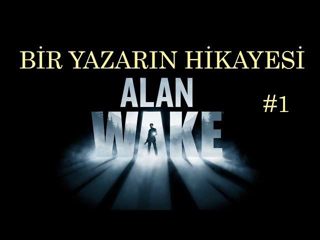 HİKAYE BAŞLIYOR! | ALAN WAKE | BÖLÜM 1