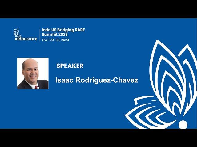 Dr. Isaac Rodriguez-Chavez: Rare Disease Revolution-Indo US Bridging RARE Summit 2023