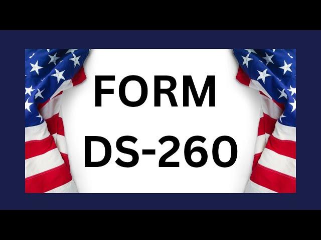 How To Complete USA Form DS-260 Online: STEP-BY-STEP