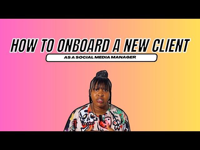 HOW TO ONBOARD A NEW CLIENT AS A SOCIAL MEDIA MANAGER