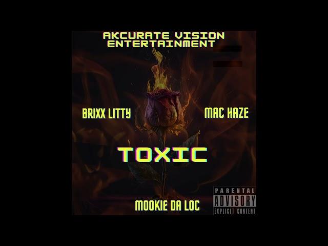 TOXIC - BRIXX LITTY FEAT: MAC HAZE & MOOKIE DA LOC